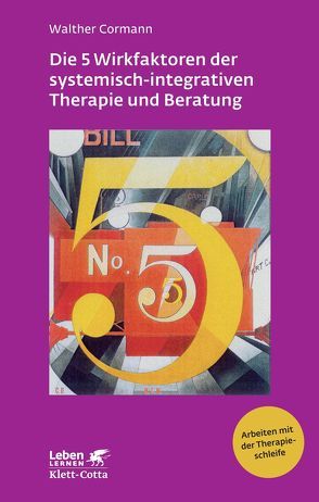 Die 5 Wirkfaktoren der systemisch-integrativen Therapie und Beratung (Leben Lernen, Bd. 268) von Cormann,  Walther