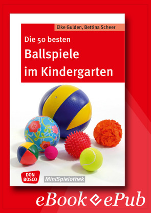 Die 50 besten Ballspiele im Kindergarten – eBook von Gulden,  Elke, Scheer,  Bettina