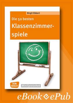 Die 50 besten Klassenzimmerspiele. Für 8- bis 12-Jährige – eBook von Ebbert,  Birgit