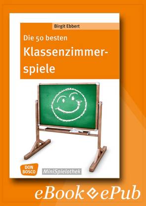 Die 50 besten Klassenzimmerspiele. Für 8- bis 12-Jährige – eBook von Ebbert,  Birgit