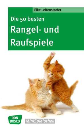 Die 50 besten Rangel- und Raufspiele von Leitenstorfer,  Elke