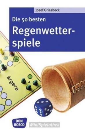 Die 50 besten Regenwetterspiele von Griesbeck,  Josef