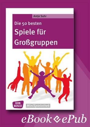 Die 50 besten Spiele für Großgruppen – eBook von Suhr,  Antje