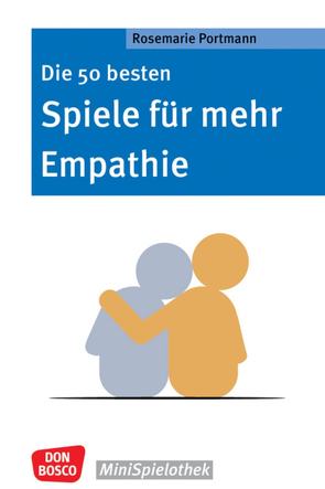 Die 50 besten Spiele für mehr Empathie von Portmann,  Rosemarie