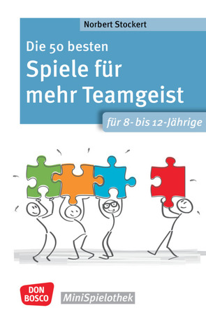 Die 50 besten Spiele für mehr Teamgeist. Für 8- bis 12-Jährige von Stockert,  Norbert