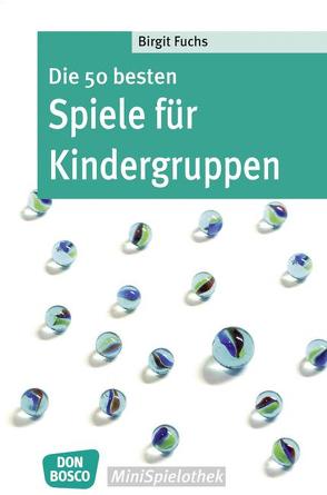 Die 50 besten Spiele für Kindergruppen von Fuchs,  Birgit