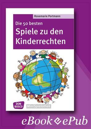 Die 50 besten Spiele zu den Kinderrechten – eBook von Portmann,  Rosemarie