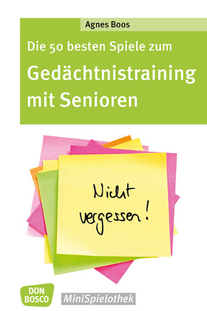 Die 50 besten Spiele zum Gedächtnistraining mit Senioren von Boos,  Agnes