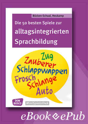 Die 50 besten Spiele zur alltagsintergrierten Sprachbildung – eBook von Bücken-Schaal,  Monika, Heukamp,  Stephanie