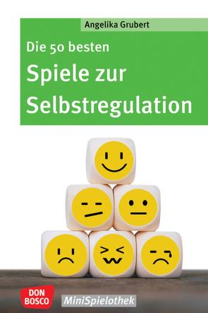 Die 50 besten Spiele zur Selbstregulation von Grubert,  Angelika