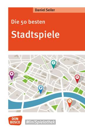 Die 50 besten Stadtspiele von Seiler,  Daniel