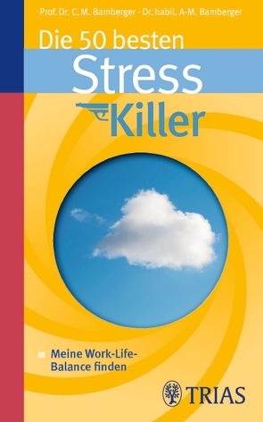 Die 50 besten Stresskiller von Bamberger,  Ana-Maria, Bamberger,  Christoph M.