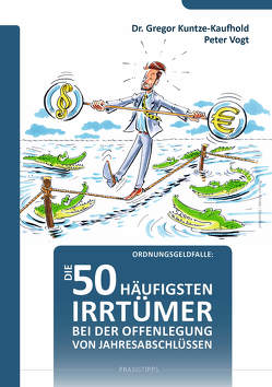 Die 50 häufigsten Irrtümer bei der Offenlegung von Jahresabschlüssen von Kuntze-Kaufhold,  Dr.,  Gregor, Vogt,  Peter