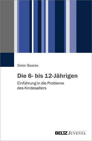 Die 6- bis 12-Jährigen von Baacke,  Dieter