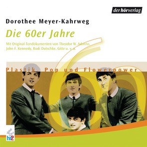 Die 60er Jahre von Adorno,  Theodor W., Dutschke,  Rudi, Meyer-Kahrweg,  Dorothee