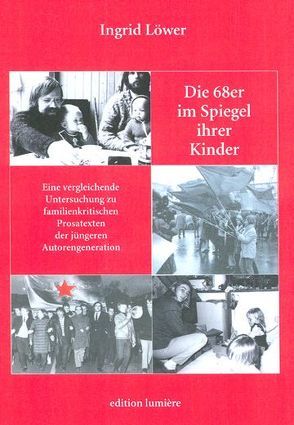 Die 68er im Spiegel ihrer Kinder. von Löwer,  Ingrid