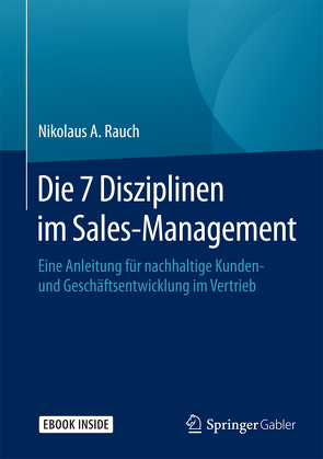 Die 7 Disziplinen im Sales-Management von Myszkowski,  Jan, Rauch,  Nikolaus A.