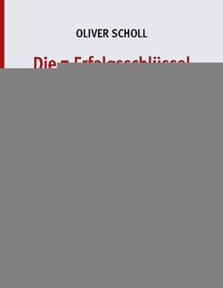 Die 7 Erfolgsschlüssel deiner Baufinanzierung von Scholl,  Oliver