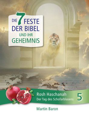 Die 7 Feste der Bibel und ihr Geheimnis von Baron,  Martin