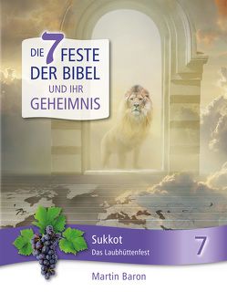 Die 7 Feste der Bibel und ihr Geheimnis von Baron,  Martin