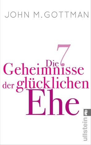 Die 7 Geheimnisse der glücklichen Ehe von Dahmann,  Susanne, Gottman,  John M