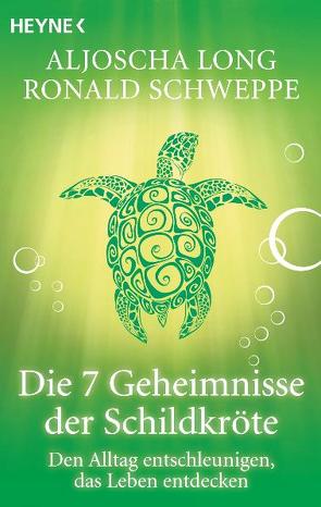 Die 7 Geheimnisse der Schildkröte von Long,  Aljoscha, Schweppe,  Ronald