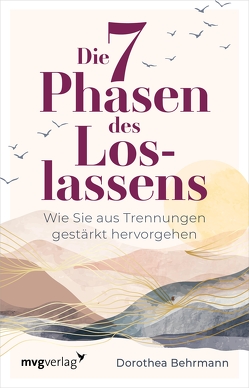 Die 7 Phasen des Loslassens von Behrmann,  Dorothea