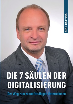 Die 7 Säulen der Digitalisierung von Kötting,  Dirk