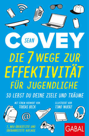 Die 7 Wege zur Effektivität für Jugendliche von Beck,  Tobias, Covey,  Sean, Wuerz,  Timo