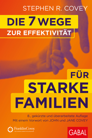 Die 7 Wege zur Effektivität für starke Familien von Covey,  Jane, Covey,  John, Covey,  Stephen R., Pross-Gill,  Ingrid