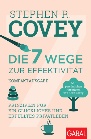 Die 7 Wege zur Effektivität – Kompaktausgabe von Bertheau,  Nikolas, Covey,  Stephen R., Pross-Gill,  Ingrid, Roethe,  Angela