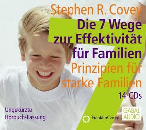 Die 7 Wege zur Effektivität für Familien von Bergmann,  Gisa, Covey,  Stephen R., Grauel,  Heiko, Pross-Gill,  Ingrid