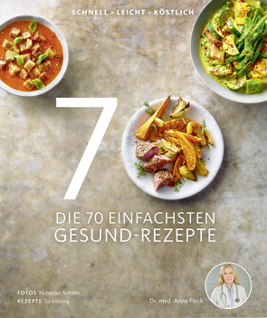 Die 70 einfachsten Gesund-Rezepte von Fleck,  Anne, Schüler,  Hubertus, Vössing,  Su