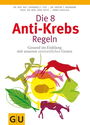 Die 8 Anti-Krebs-Regeln von Baumann,  Dr. Freerk T., Cavelius,  Anna, Coy,  Dr. rer. nat. Johannes, Spitz,  Prof. Dr. med. Jörg