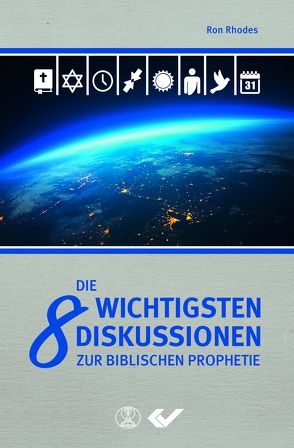 Die 8 wichtigsten Diskussionen zur biblischen Prophetie von Rhodes,  Ron