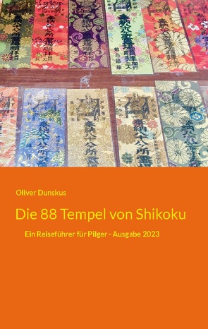 Die 88 Tempel von Shikoku von Dunskus,  Oliver