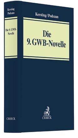 Die 9. GWB-Novelle von Grave,  Carsten, Kersting,  Christian, Kreifels,  Stephan, Mackenrodt,  Mark-Oliver, Meyer-Lindemann,  Hans Jürgen, Murach,  Lisa, Ollerdißen,  Hartwig, Podszun,  Rupprecht, Preuß,  Nicola, Schmieder,  Gregor, Wurmnest,  Wolfgang