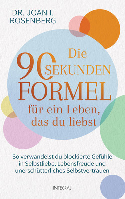 Die 90-Sekunden-Formel für ein Leben, das du liebst von Rosenberg,  Joan I., Zürn,  Sabine