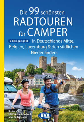 Die 99 schönsten Radtouren für Camper in Deutschlands Mitte, Belgien, Luxemburg und den südlichen Niederlanden E-Bike geeignet, mit GPX-Tracks-Download von Kockskämper,  Oliver