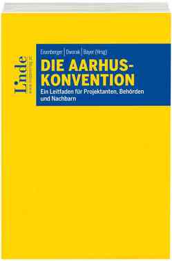 Die Aarhus-Konvention von Bayer,  Kathrin, Brenneis,  Alexander, Eisenberger,  Georg, Ivankovics,  Peter, Jantscher,  Reinhard, Katalan-Dworak,  Tatjana, Rockenschaub,  Chiara, Wagner-Reitinger,  Marie, Wurzinger,  Jasmin