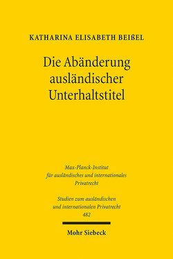 Die Abänderung ausländischer Unterhaltstitel von Beißel,  Katharina Elisabeth