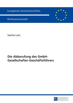 Die Abberufung des GmbH-Gesellschafter-Geschäftsführers von Lotz,  Sascha