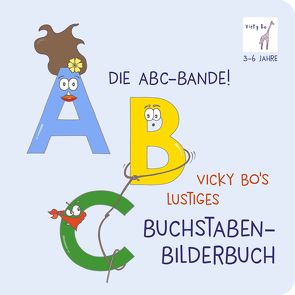 Die ABC-Bande! Vicky Bo’s lustiges Buchstaben-Bilderbuch ab 3 Jahre