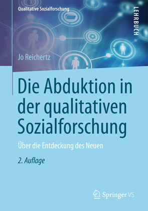 Die Abduktion in der qualitativen Sozialforschung von Reichertz,  Jo