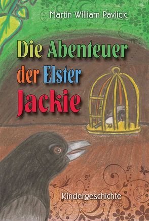 Die Abenteuer der Elster Jackie von Pavlicic,  Martin William