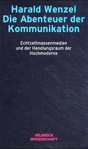 Die Abenteuer der Kommunikation von Wenzel,  Harald