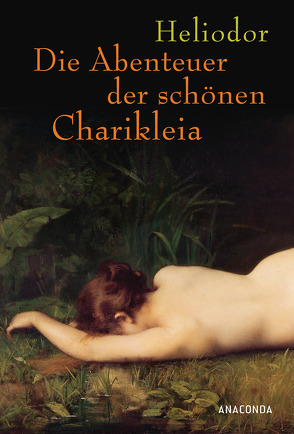 Die Abenteuer der schönen Charikleia von Gasse,  Horst, Heliodor