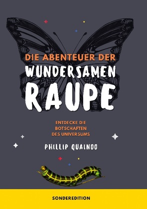 Die Abenteuer der wundersamen Raupe von Quainoo,  Phillip