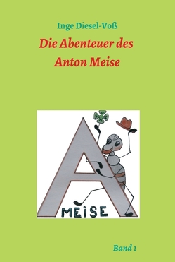 Die Abenteuer des Anton Meise von Diesel-Voß,  Inge, Mendel,  Ramona