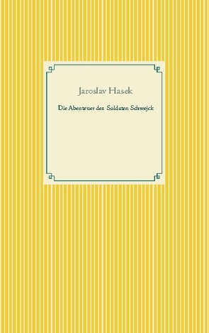 Die Abenteuer des braven Soldaten Schwejck von Hasek,  Jaroslav